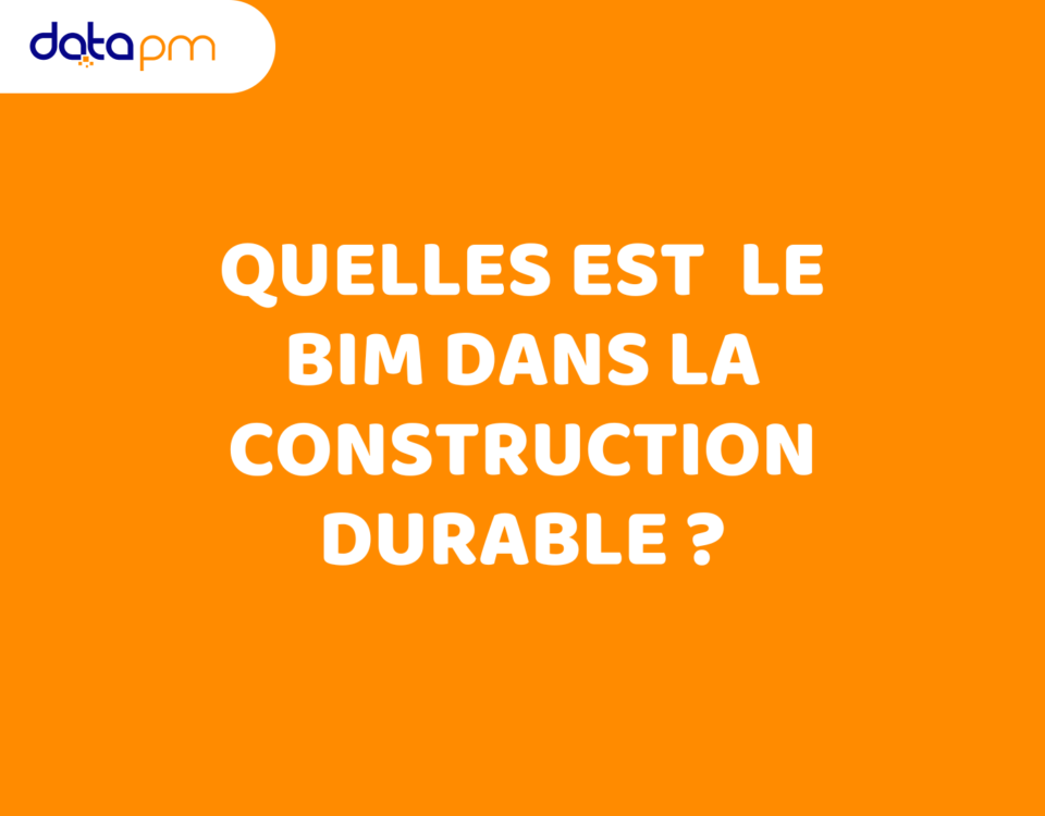 Quelles est le BIM dans la construction durable ?