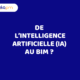 De l’Intelligence Artificielle (IA) au BIM ?